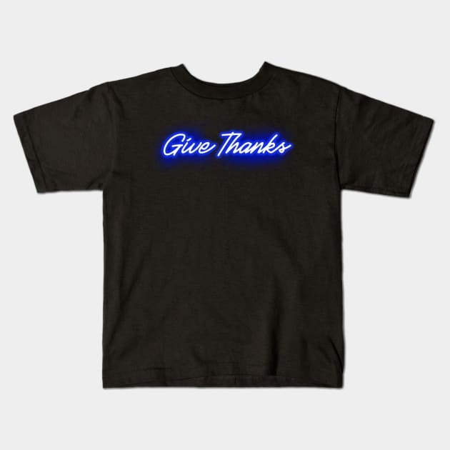 Give Thanks (Blue Neon Sign) Kids T-Shirt by wholelotofneon